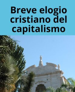 Beniamino Di Martino, Breve elogio cristiano del capitalismo